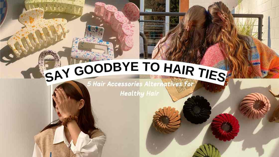 Say Goodbye to Hair Ties: 5 Gentle Hair Accessories Alternatives for Healthy Hair